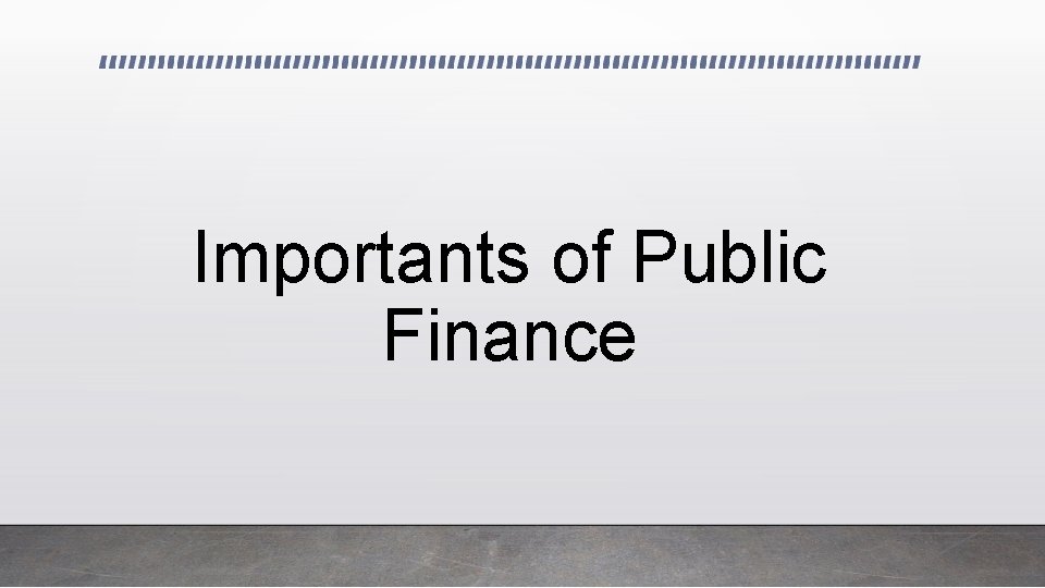 Importants of Public Finance 