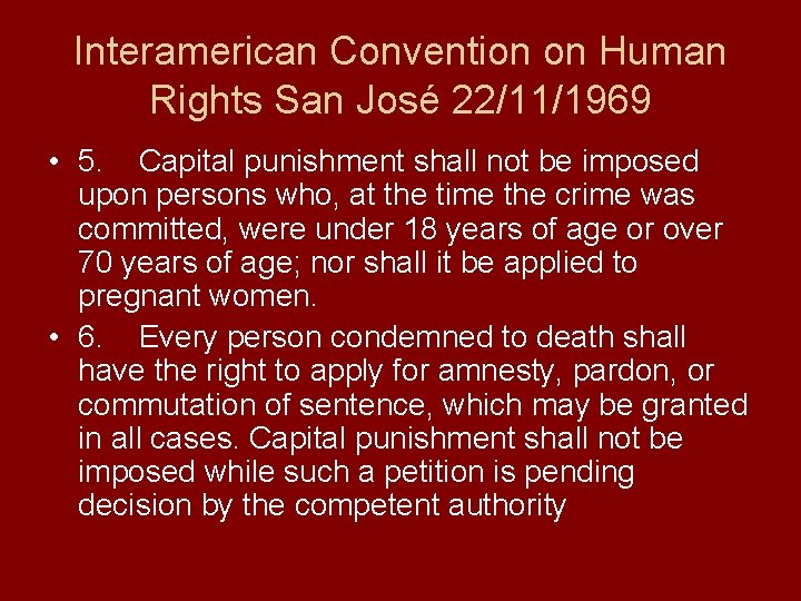 Interamerican Convention on Human Rights San José 22/11/1969 • 5. Capital punishment shall not
