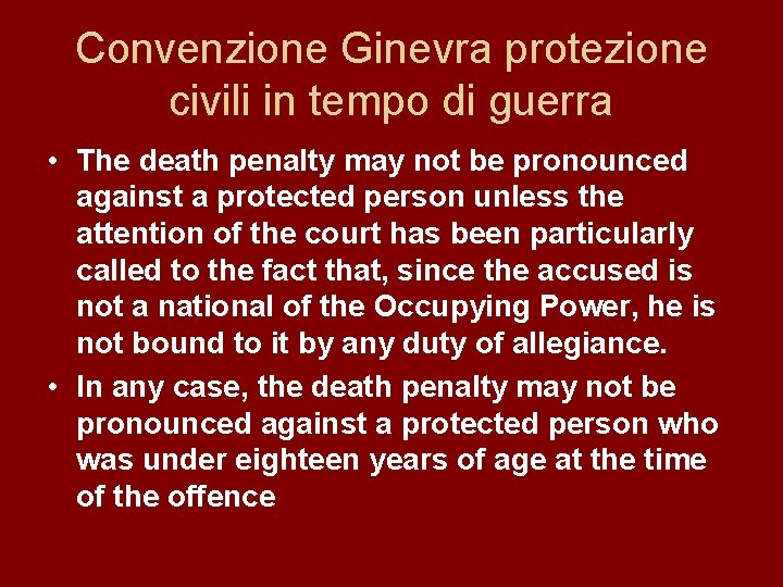 Convenzione Ginevra protezione civili in tempo di guerra • The death penalty may not