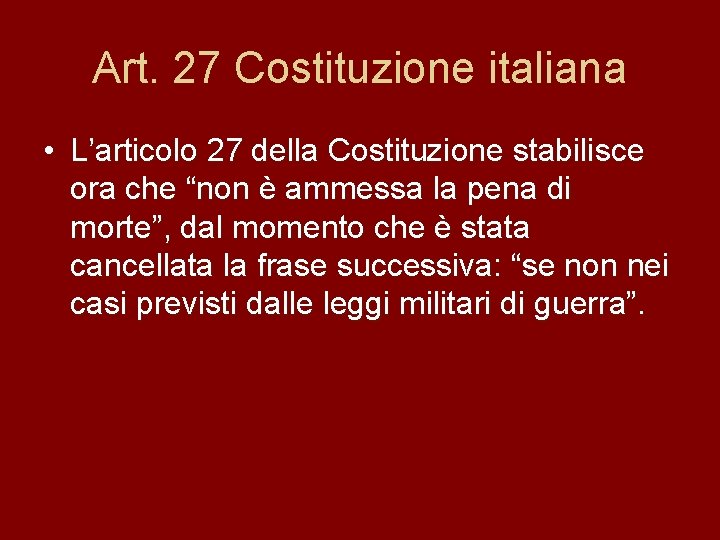 Art. 27 Costituzione italiana • L’articolo 27 della Costituzione stabilisce ora che “non è