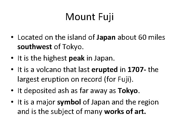 Mount Fuji • Located on the island of Japan about 60 miles southwest of