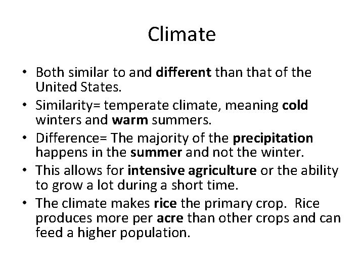 Climate • Both similar to and different than that of the United States. •