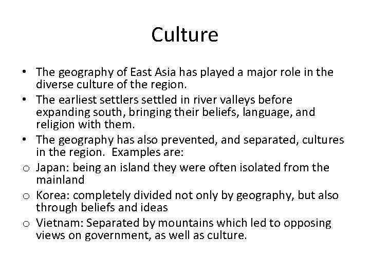 Culture • The geography of East Asia has played a major role in the