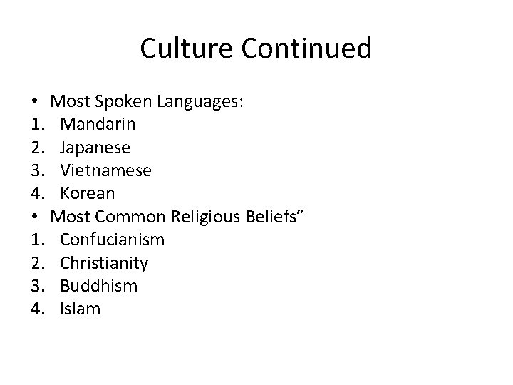 Culture Continued • Most Spoken Languages: 1. Mandarin 2. Japanese 3. Vietnamese 4. Korean