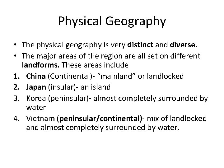 Physical Geography • The physical geography is very distinct and diverse. • The major