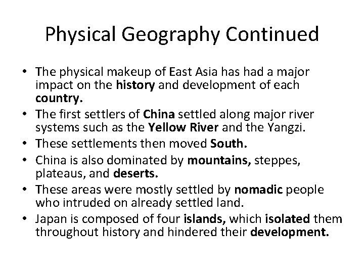 Physical Geography Continued • The physical makeup of East Asia has had a major