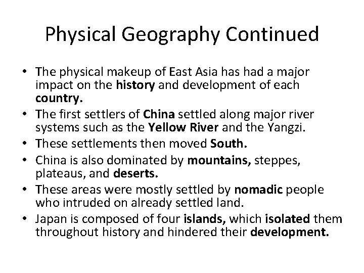 Physical Geography Continued • The physical makeup of East Asia has had a major