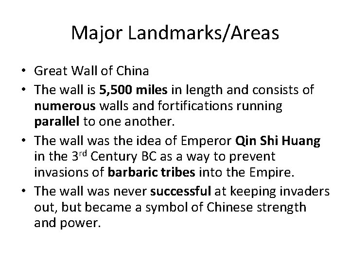 Major Landmarks/Areas • Great Wall of China • The wall is 5, 500 miles