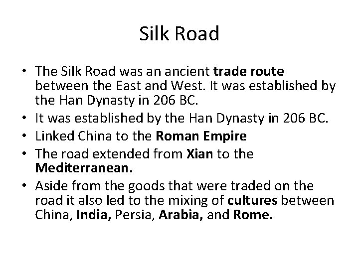 Silk Road • The Silk Road was an ancient trade route between the East
