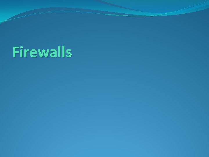 Firewalls 