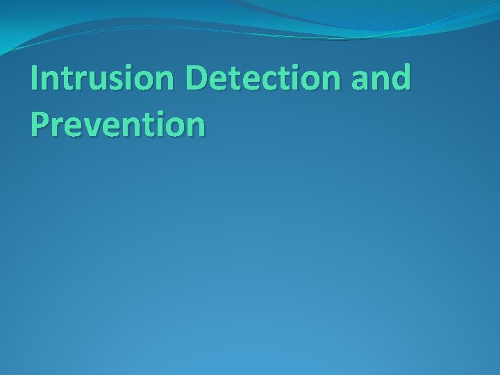 Intrusion Detection and Prevention 