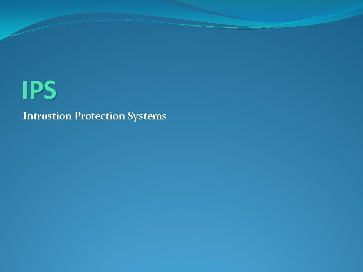 IPS Intrustion Protection Systems 