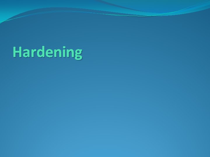 Hardening 