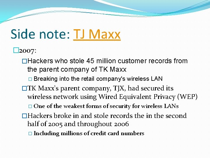 Side note: TJ Maxx � 2007: �Hackers who stole 45 million customer records from