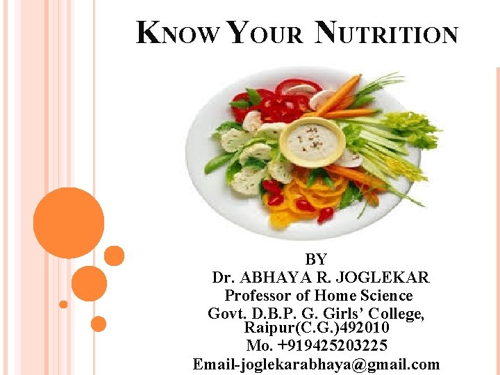 KNOW YOUR NUTRITION BY Dr. ABHAYA R. JOGLEKAR Professor of Home Science Govt. D.