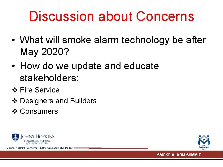 Discussion about Concerns • What will smoke alarm technology be after May 2020? •