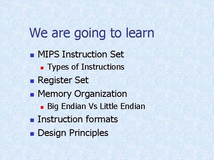 We are going to learn n MIPS Instruction Set n n n Register Set