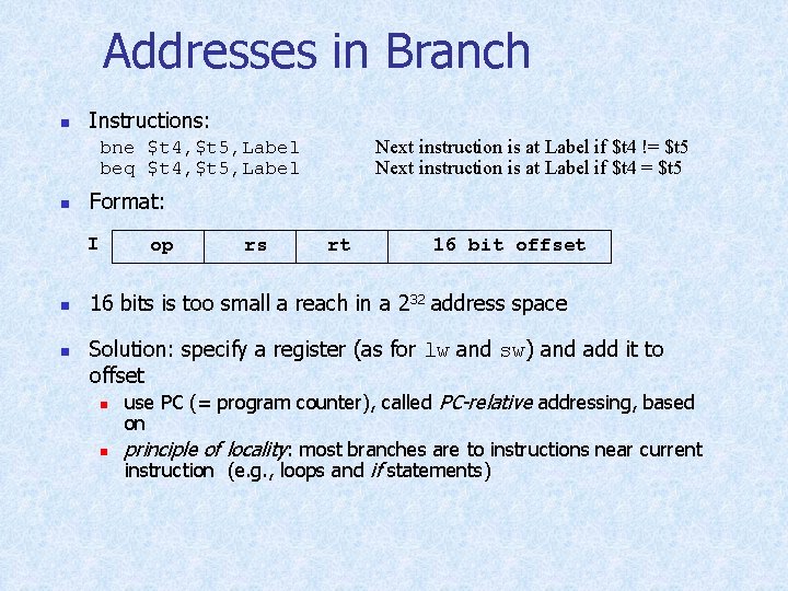 Addresses in Branch n Instructions: Next instruction is at Label if $t 4 !=