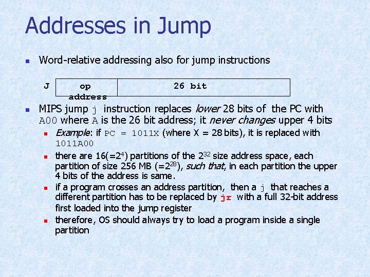 Addresses in Jump n Word-relative addressing also for jump instructions J n op address