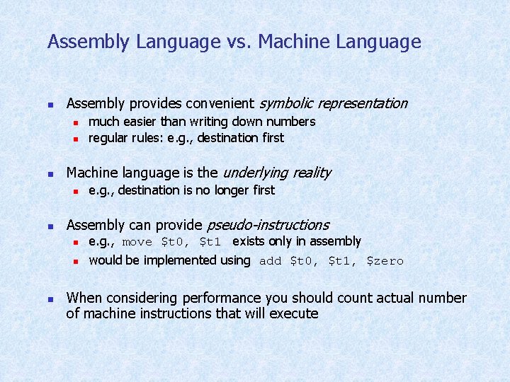 Assembly Language vs. Machine Language n Assembly provides convenient symbolic representation n Machine language