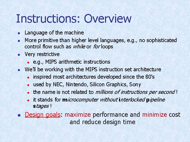 Instructions: Overview n n n Language of the machine More primitive than higher level