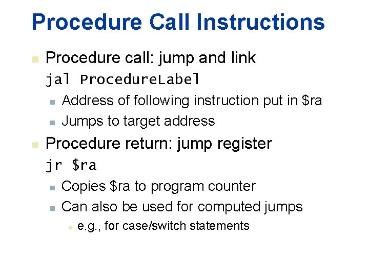 Procedure Call Instructions n Procedure call: jump and link jal Procedure. Label n Address