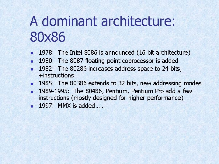 A dominant architecture: 80 x 86 n n n 1978: The Intel 8086 is