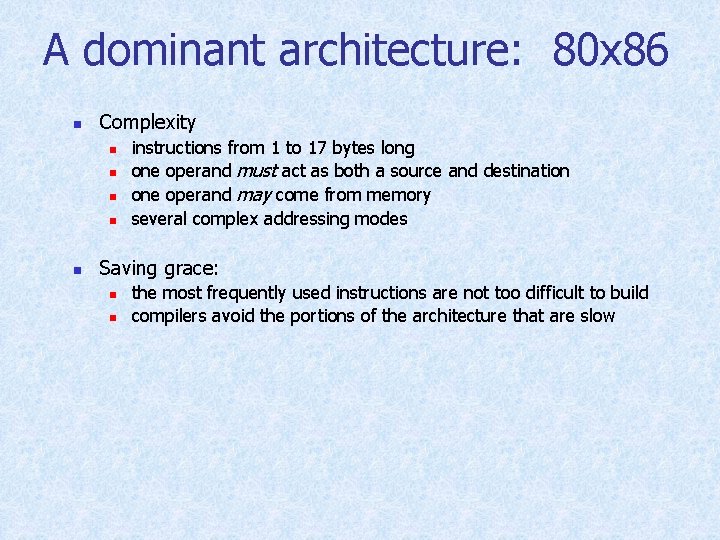 A dominant architecture: 80 x 86 n Complexity n n n instructions from 1