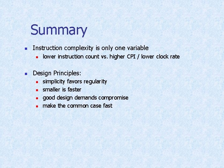 Summary n Instruction complexity is only one variable n n lower instruction count vs.