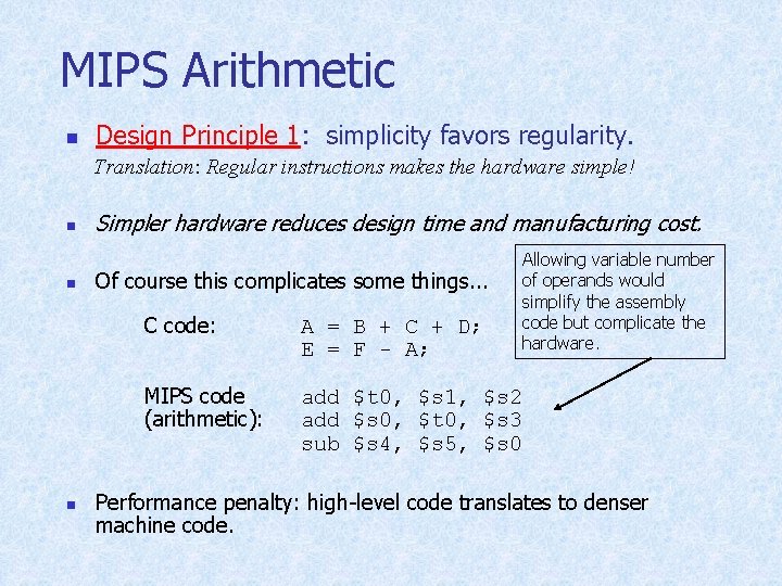 MIPS Arithmetic n Design Principle 1: simplicity favors regularity. Translation: Regular instructions makes the