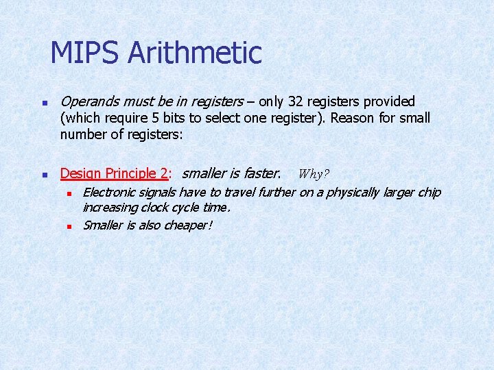 MIPS Arithmetic n Operands must be in registers – only 32 registers provided (which