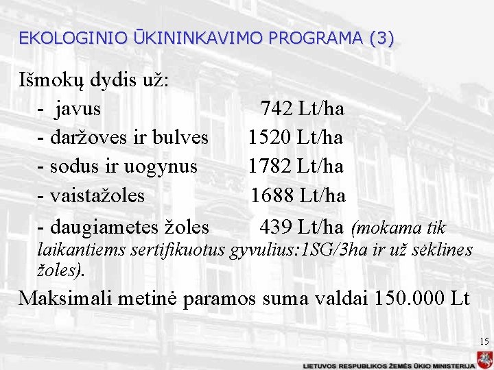 EKOLOGINIO ŪKININKAVIMO PROGRAMA (3) Išmokų dydis už: - javus - daržoves ir bulves -