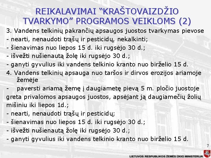 REIKALAVIMAI “KRAŠTOVAIZDŽIO TVARKYMO” PROGRAMOS VEIKLOMS (2) 3. Vandens telkinių pakrančių apsaugos juostos tvarkymas pievose