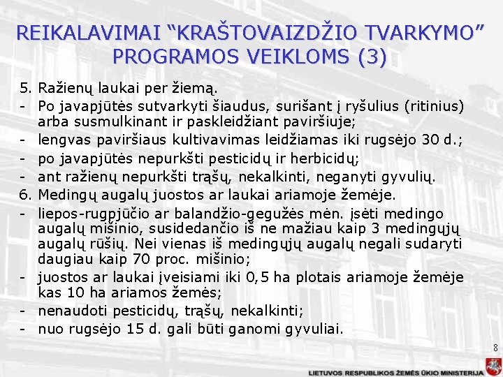 REIKALAVIMAI “KRAŠTOVAIZDŽIO TVARKYMO” PROGRAMOS VEIKLOMS (3) 5. Ražienų laukai per žiemą. - Po javapjūtės