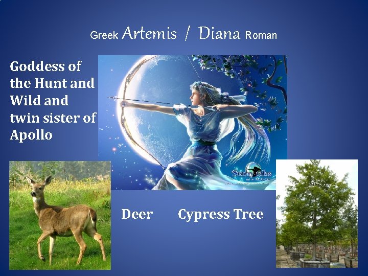 Greek Artemis / Diana Roman Goddess of the Hunt and Wild and twin sister