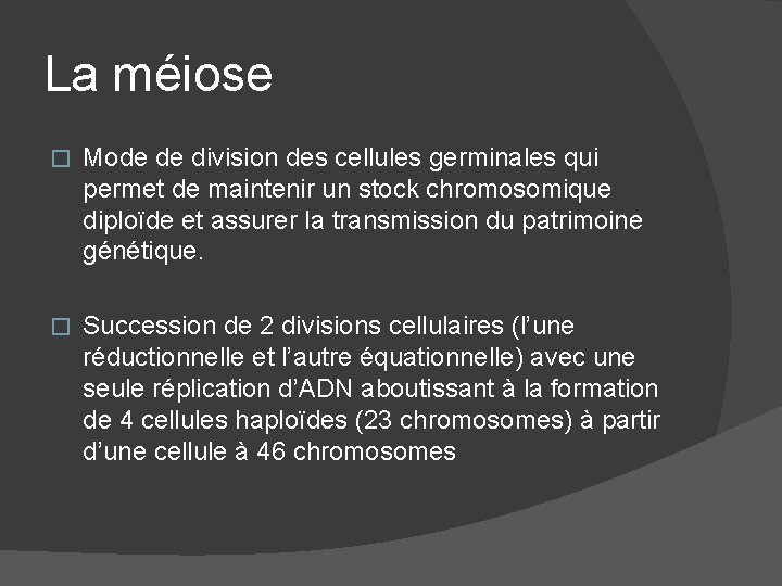 La méiose � Mode de division des cellules germinales qui permet de maintenir un