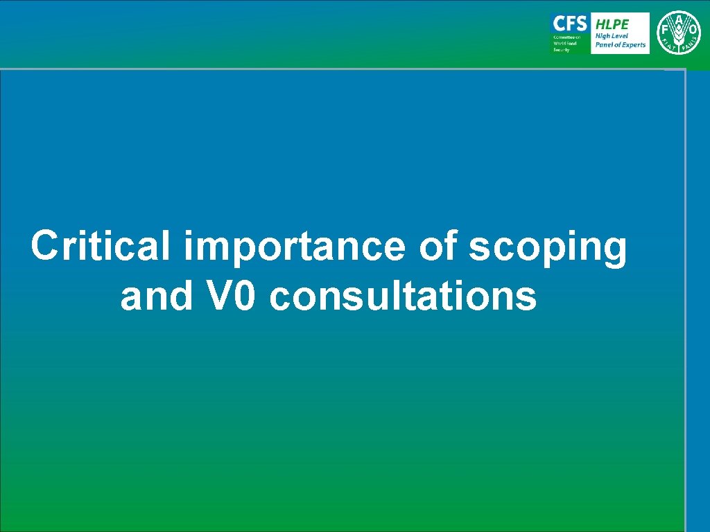 Critical importance of scoping and V 0 consultations 