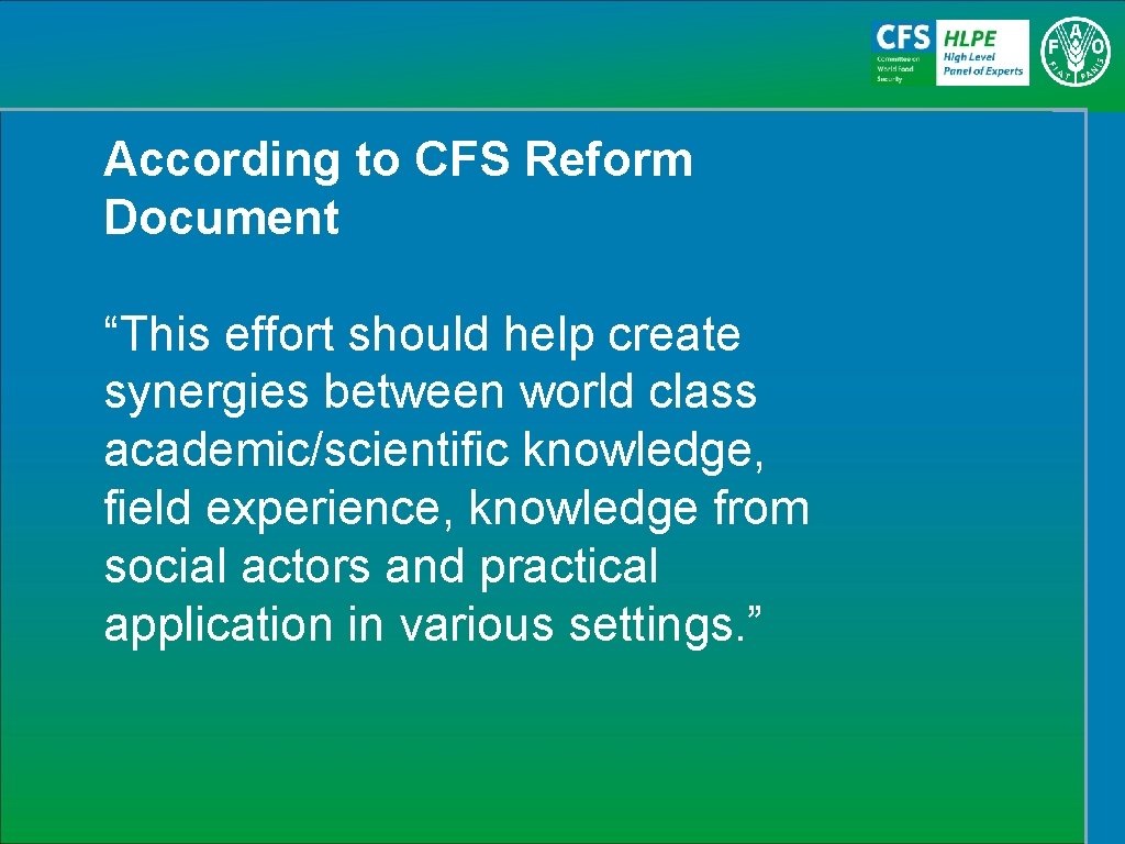 According to CFS Reform Document “This effort should help create synergies between world class