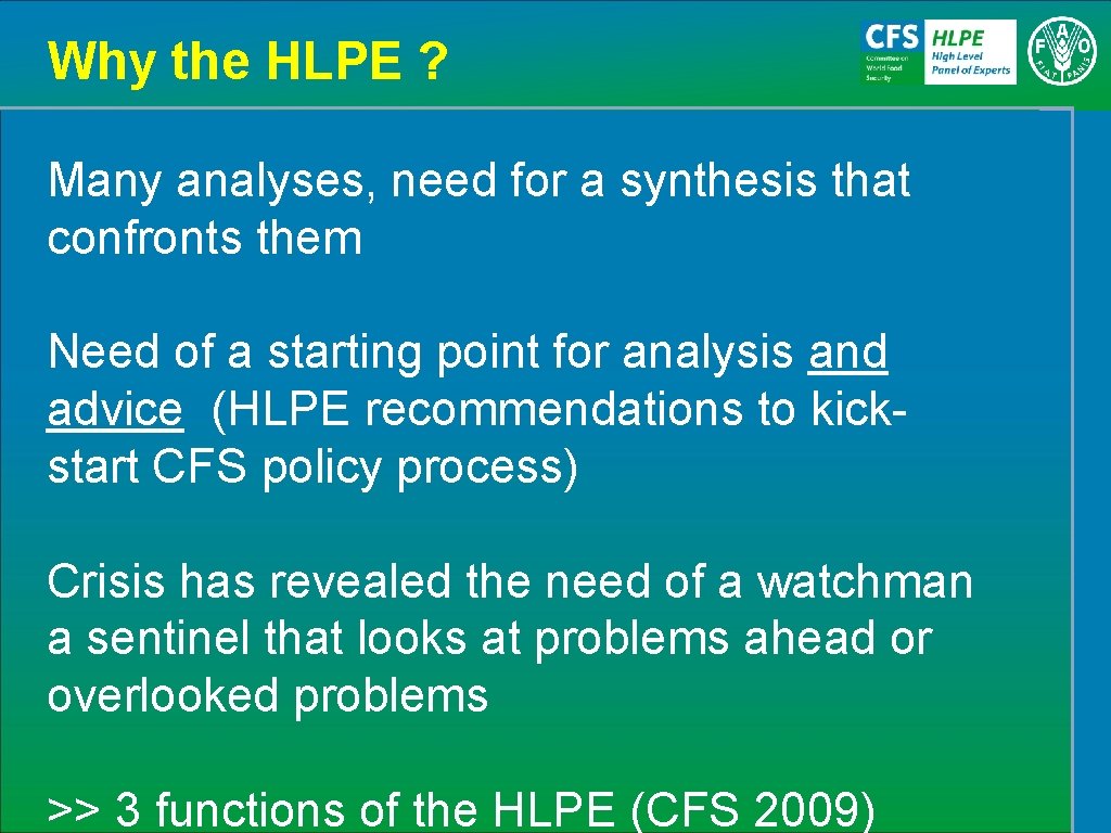 Why the HLPE ? Many analyses, need for a synthesis that confronts them Need