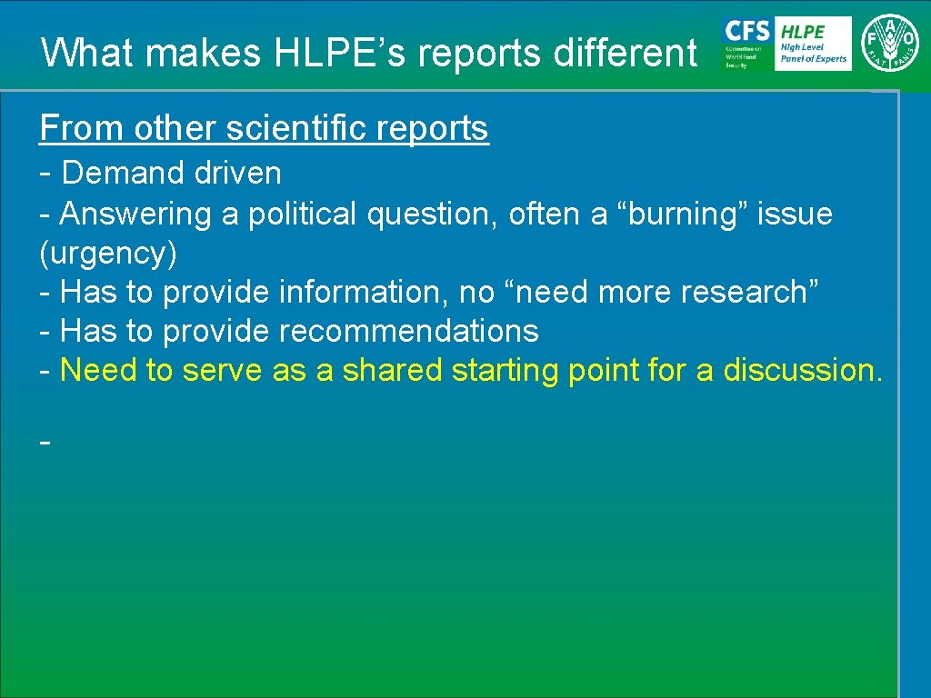 What makes HLPE’s reports different From other scientific reports - Demand driven - Answering