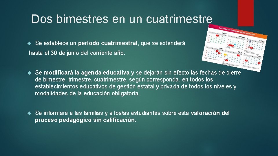 Dos bimestres en un cuatrimestre Se establece un período cuatrimestral, que se extenderá hasta