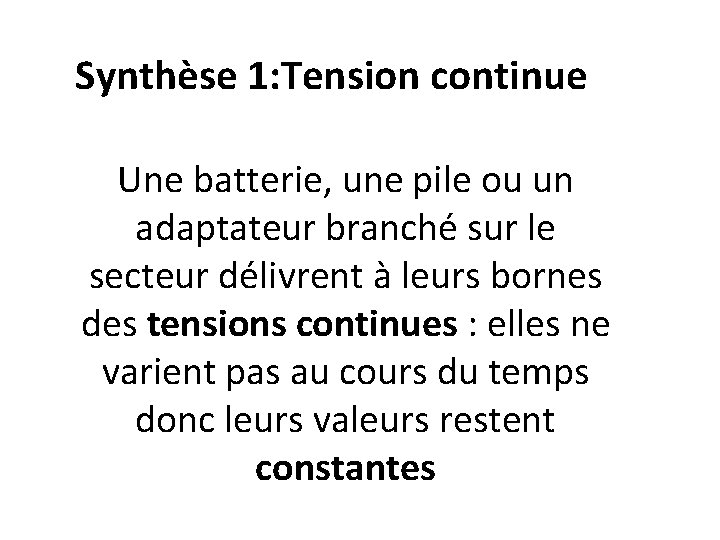 Synthèse 1: Tension continue Une batterie, une pile ou un adaptateur branché sur le