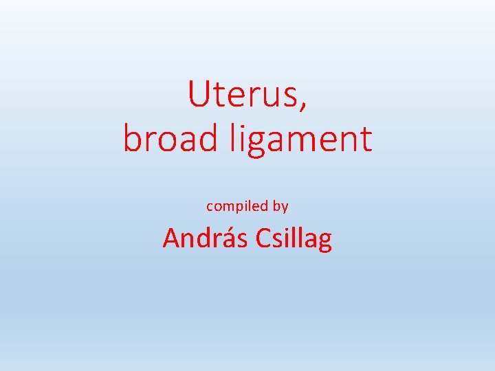 Uterus, broad ligament compiled by András Csillag 