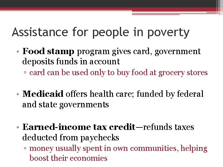 Assistance for people in poverty • Food stamp program gives card, government deposits funds