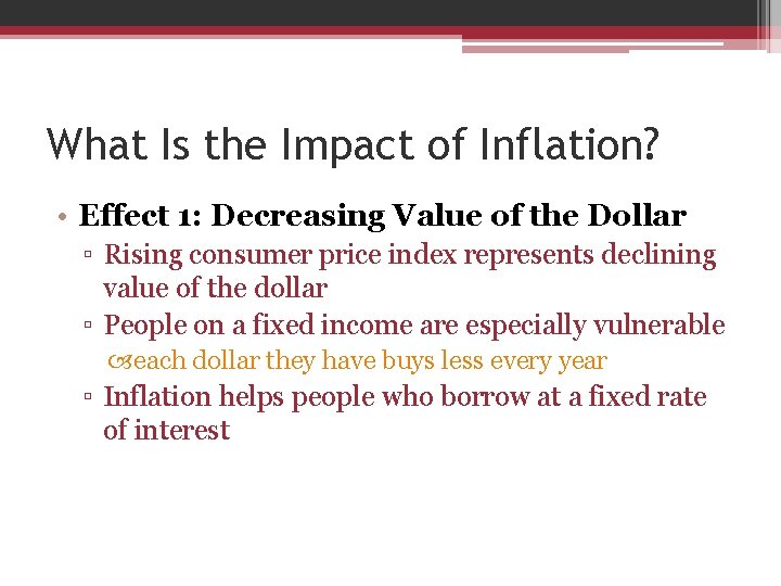 What Is the Impact of Inflation? • Effect 1: Decreasing Value of the Dollar