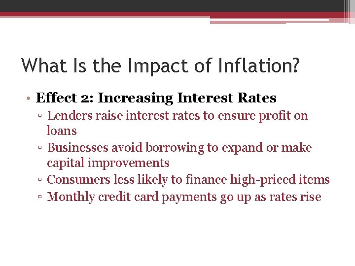 What Is the Impact of Inflation? • Effect 2: Increasing Interest Rates ▫ Lenders