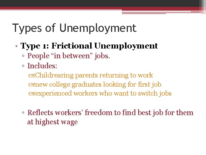 Types of Unemployment • Type 1: Frictional Unemployment ▫ People “in between” jobs. ▫