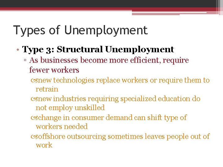 Types of Unemployment • Type 3: Structural Unemployment ▫ As businesses become more efficient,