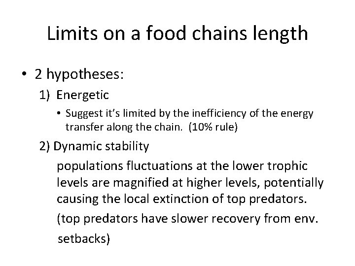Limits on a food chains length • 2 hypotheses: 1) Energetic • Suggest it’s