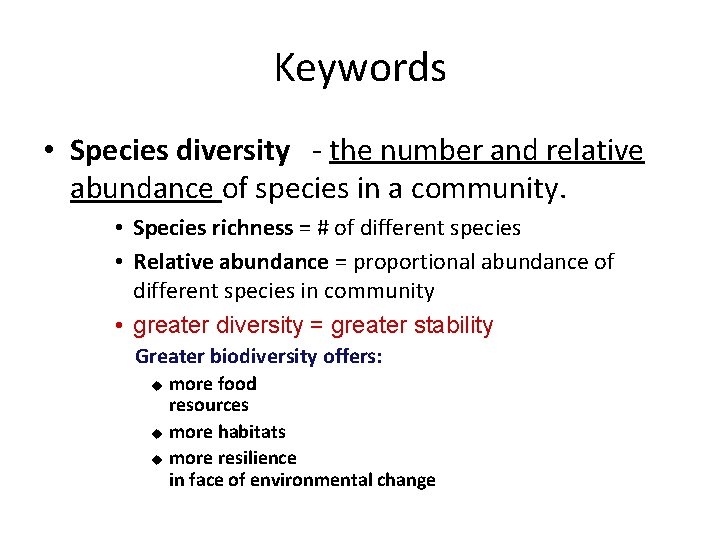 Keywords • Species diversity - the number and relative abundance of species in a